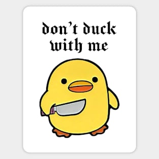 Don’t duck with me ! Funny cute duck Magnet